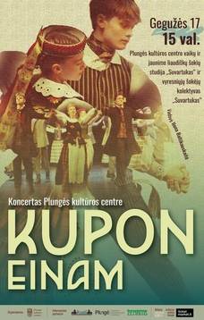  Plungės kultūros centro liaudiškų šokių studijos ir vyresniųjų šokėjų kolektyvo ,,Suvartukas“ koncertas KUPON EINAM