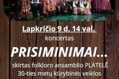 Koncertas „Prisiminimai“, skirtas folkloro ansamblio ,,Platelē” 30-ties metų kūrybinės veiklos sukakčiai paminėti