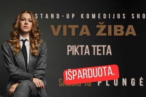 VITA ŽIBA stand-up turas - PIKTA TETA. IŠPARDUOTA.